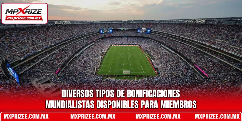 Diversos tipos de bonificaciones mundialistas disponibles para miembros