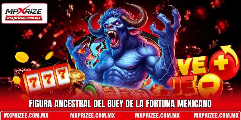 Figura ancestral del buey de la fortuna mexicano