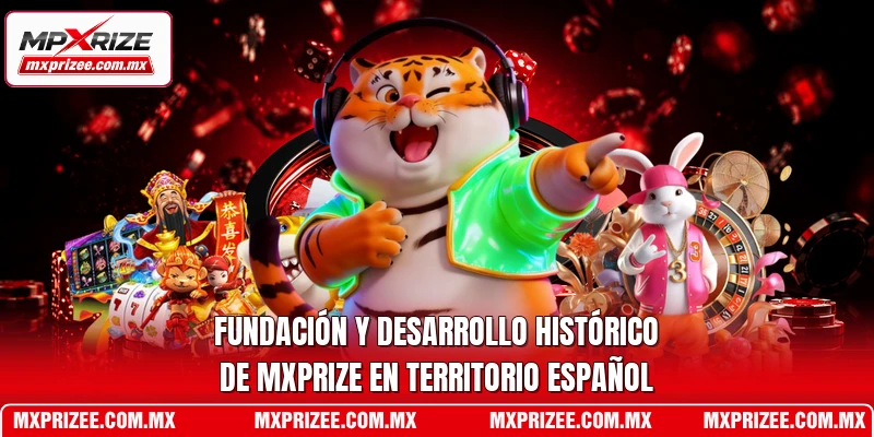 Fundación y desarrollo histórico de MXPrize en territorio español