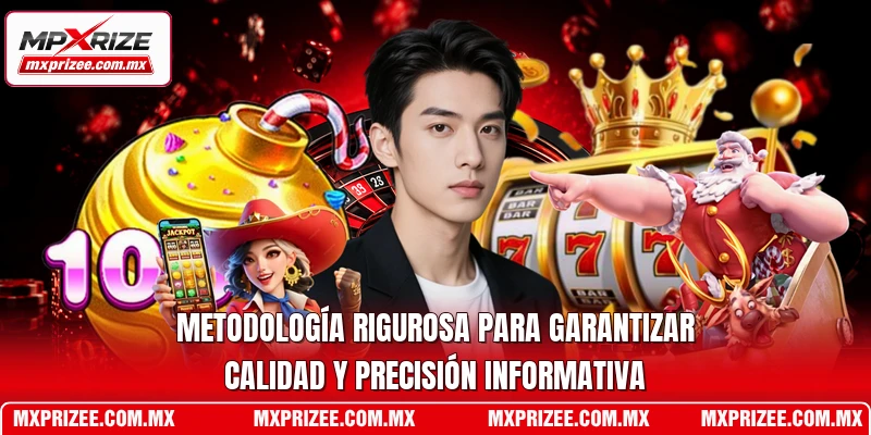 Metodología rigurosa para garantizar calidad y precisión informativa