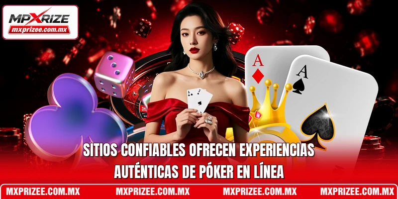 Sitios confiables ofrecen experiencias auténticas de póker en línea