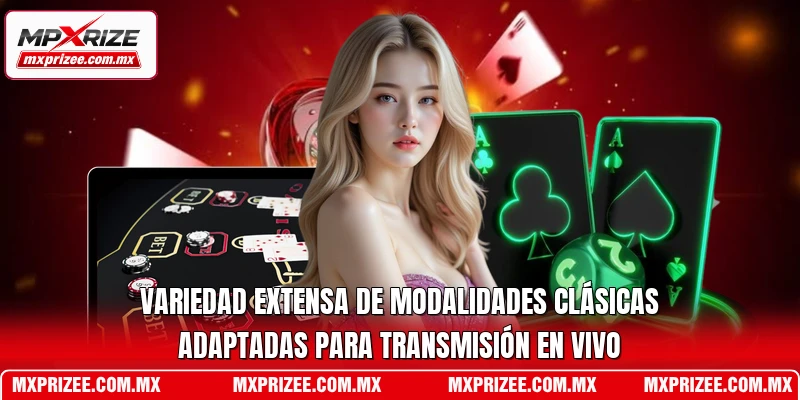 Variedad extensa de modalidades clásicas adaptadas para transmisión en vivo