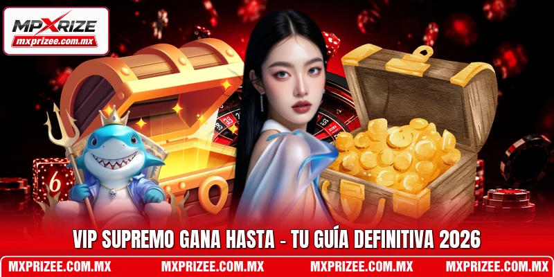 VIP Supremo Gana Hasta